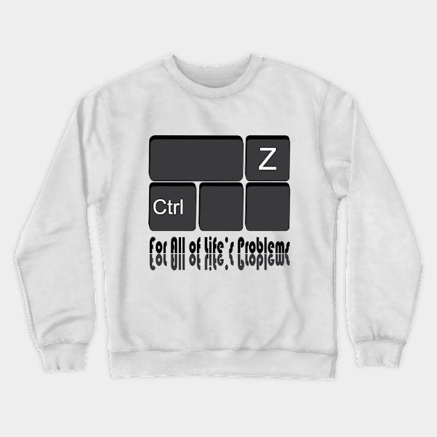 Ctrl Z "For All of Life's Problems" Crewneck Sweatshirt by *Ajavu*